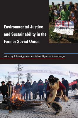 Environmental Justice and Sustainability in the Former Soviet Union book