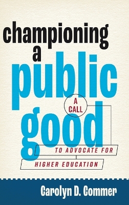 Championing a Public Good: A Call to Advocate for Higher Education book