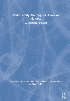 Multi-Family Therapy for Anorexia Nervosa: A Treatment Manual by Mima Simic