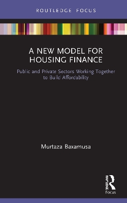 A New Model for Housing Finance: Public and Private Sectors Working Together to Build Affordability book