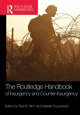 Routledge Handbook of Insurgency and Counterinsurgency by Paul B. Rich