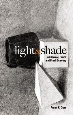 Light and Shade in Charcoal, Pencil and Brush Drawing book