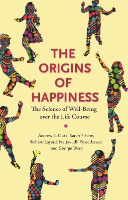 The The Origins of Happiness: The Science of Well-Being over the Life Course by Andrew Clark