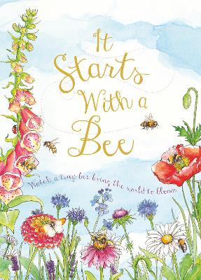 It Starts with a Bee: Watch a tiny bee bring the world to bloom book