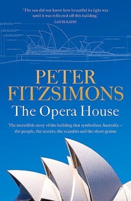 The Opera House: The extraordinary story of the building that symbolises Australia   the people, the secrets, the scandals and the sheer genius book