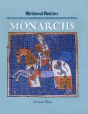 Medieval Realms: Monarchs by Stewart Ross