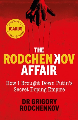 The Rodchenkov Affair: How I Brought Down Russia's Secret Doping Empire - Winner of the William Hill Sports Book of the Year 2020 book