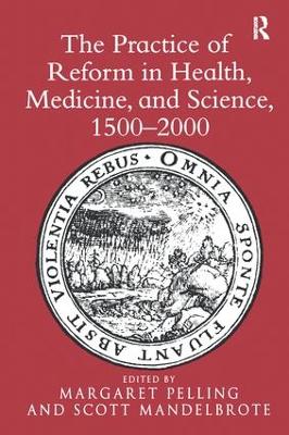 Practice of Reform in Health, Medicine, and Science, 1500-2000 book