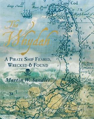 Whydah: A Pirate Ship Feared, Wrecked, and Found book
