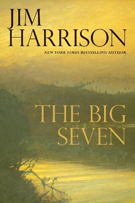 The Big Seven by Jim Harrison