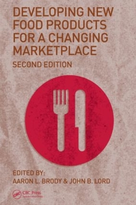 Developing New Food Products for a Changing Marketplace by Aaron L Brody