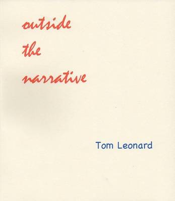 Outside the Narrative: Poems 1965 - 2009 by Tom Leonard