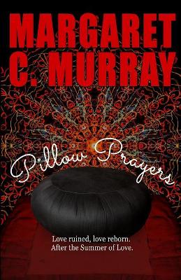 Pillow Prayers: Love ruined, love reborn after the Summer of Love book