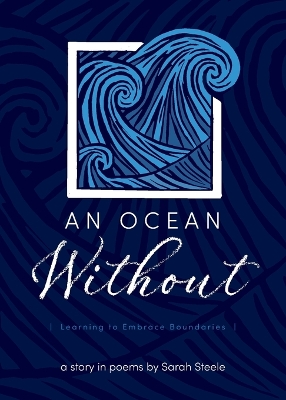 An Ocean Without: Learning to Embrace Boundaries: A Story in Poems book