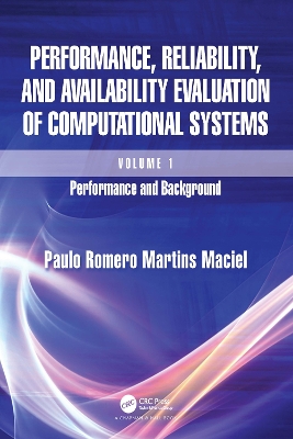 Performance, Reliability, and Availability Evaluation of Computational Systems, Volume I: Performance and Background book
