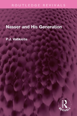Nasser and His Generation by P.J. Vatikiotis