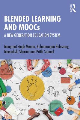 Blended Learning and MOOCs: A New Generation Education System by Manpreet Singh Manna