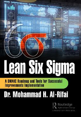 Lean Six Sigma: A DMAIC Roadmap and Tools for Successful Improvements Implementation book