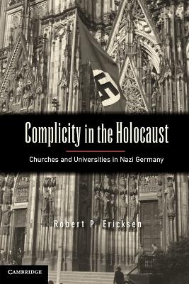 Complicity in the Holocaust by Robert P. Ericksen