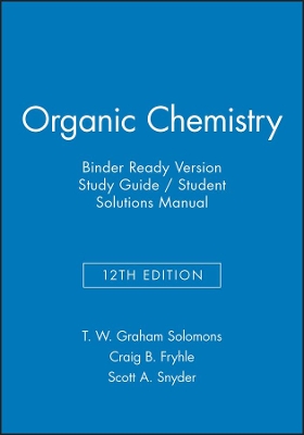 Organic Chemistry, Twelfth Edition Binder Ready Version Study Guide by T. W. Graham Solomons