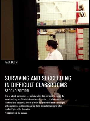 Surviving and Succeeding in Difficult Classrooms by Paul Blum