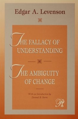 The The Fallacy of Understanding & The Ambiguity of Change by Edgar A. Levenson
