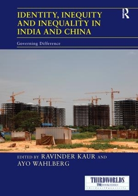 Identity, Inequity and Inequality in India and China by Ravinder Kaur