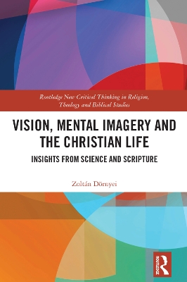 Vision, Mental Imagery and the Christian Life: Insights from Science and Scripture book