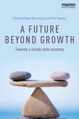 A Future Beyond Growth: Towards a steady state economy book