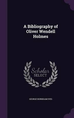 A Bibliography of Oliver Wendell Holmes book