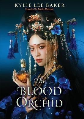 The Blood Orchid: the high-anticipated sequel to The Scarlet Alchemist! by Kylie Lee Baker