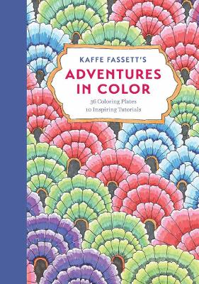 Kaffe Fassett's Adventures in Color (Adult Coloring Book) book
