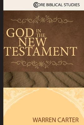 The God in the New Testament by Warren Carter