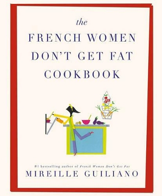 The The French Women Don't Get Fat Cookbook by Mireille Guiliano