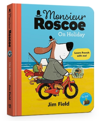 Monsieur Roscoe on Holiday Board Book by Jim Field