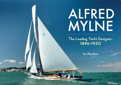 Alfred Mylne The Leading Yacht Designer book