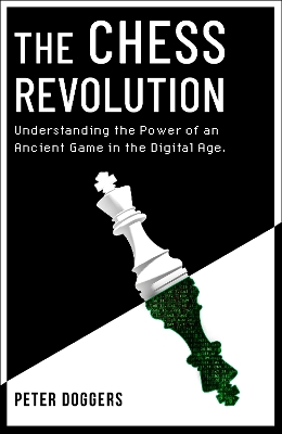 The Chess Revolution: Understanding the Power of an Ancient Game in the Digital Age book