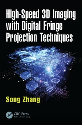 High-Speed 3D Imaging with Digital Fringe Projection Techniques by Song Zhang