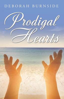 Prodigal Hearts by Deborah Burnside