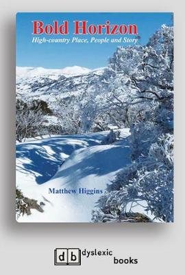 Bold Horizon: High-country Place, People and StoryA by Matthew Higgins