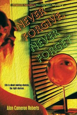 Never Forgive, Never Forget: A Frances Sanders / Marla Pearl Mystery book