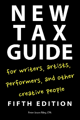 New Tax Guide for Writers, Artists, Performers and other Creative People book