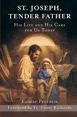 St. Joseph, Tender Father: His Life and His Care for Us Today book