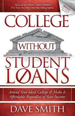 College Without Student Loans: Attend Your Ideal College & Make It Affordable Regardless of Your Income book
