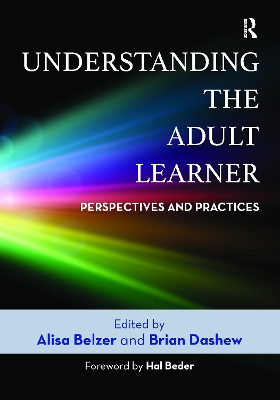 Understanding the Adult Learner: Perspectives and Practices by Alisa Belzer