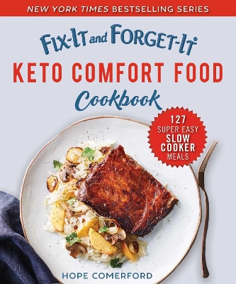 Fix-It and Forget-It Keto Comfort Food Cookbook: 127 Super Easy Slow Cooker Meals book