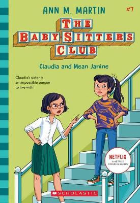 Claudia and Mean Janine (the Baby-Sitters Club #7 Netflix Edition) by Ann M Martin