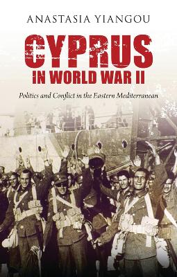 Cyprus in World War II by Anastasia Yiangou