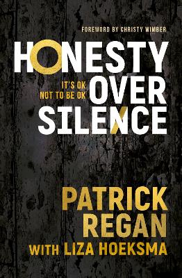 Honesty Over Silence: It's OK Not To Be OK by Patrick Regan