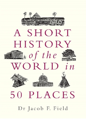 A Short History of the World in 50 Places book